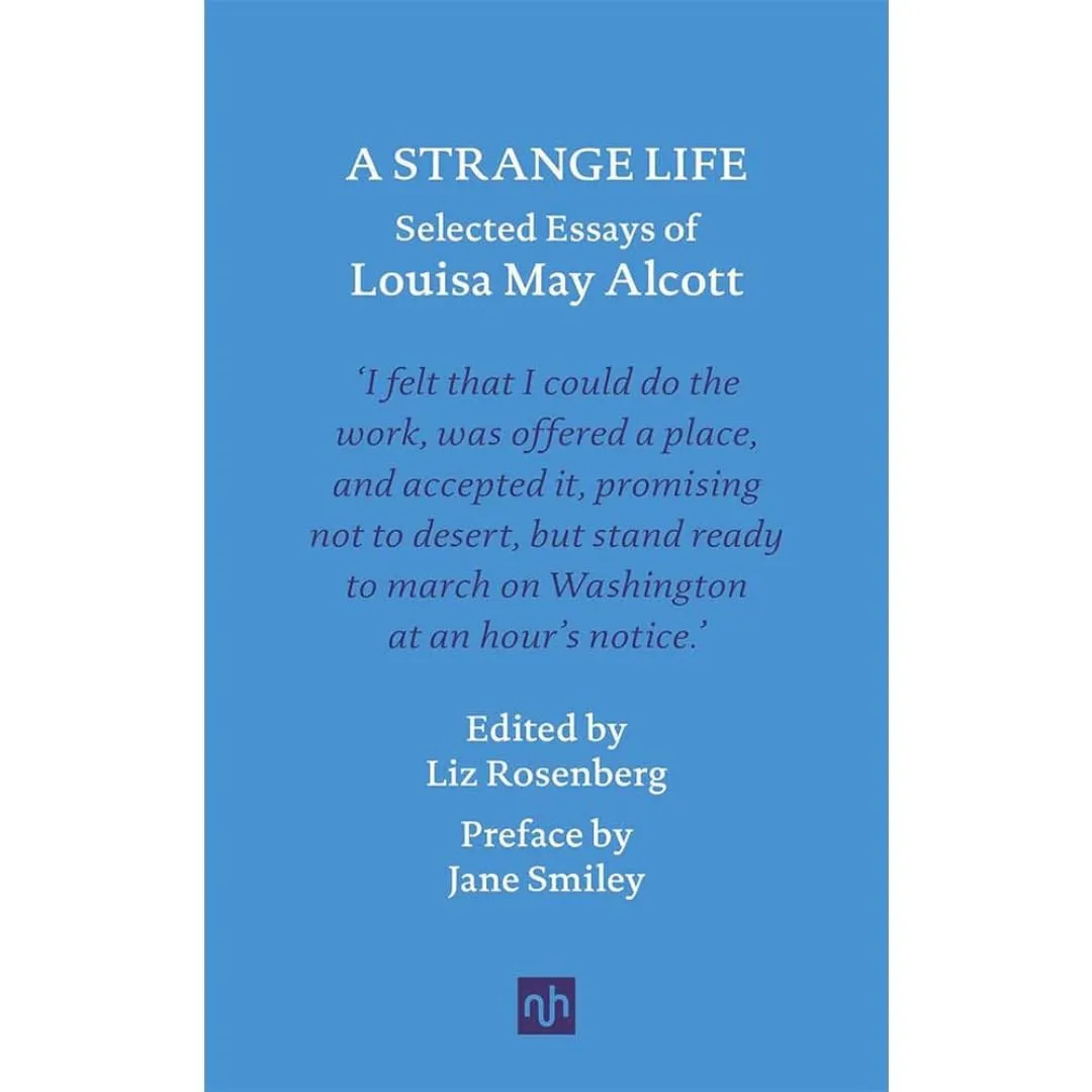 A Strange Life – Selected Essays of Louisa May Alcott