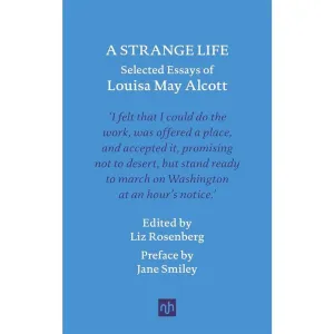 A Strange Life – Selected Essays of Louisa May Alcott