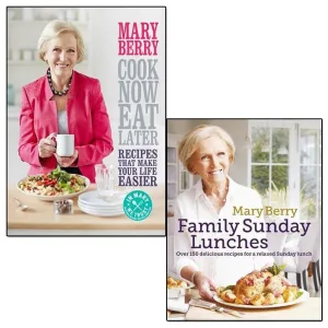 cook now, eat later and mary berry's family sunday lunches 2 books collection set by mary berry