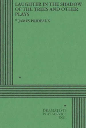 LAUGHTER IN THE SHADOW OF THE TREES AND OTHER PLAYS