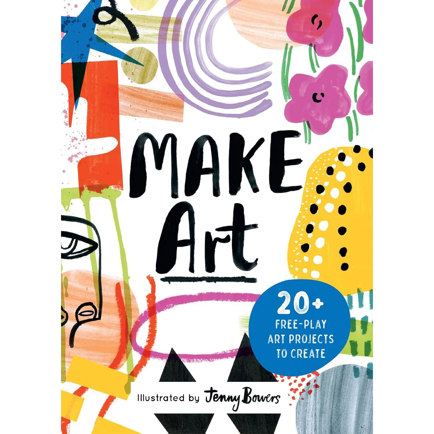 Make Art: 20 free-play art projects to create - Susie Hodge