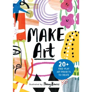 Make Art: 20 free-play art projects to create - Susie Hodge