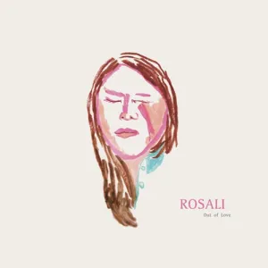 ROSALI 'Out Of Love' LP