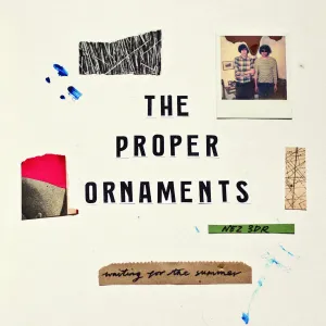 The Proper Ornaments 'Waiting for the Summer'
